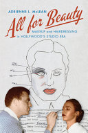 All For Beauty Makeup And Hairdressing In Hollywoods Studio Era 1st Edition Adrienne L Mclean