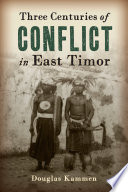 Three Centuries Of Conflict In East Timor 1st Edition Douglas Kammen