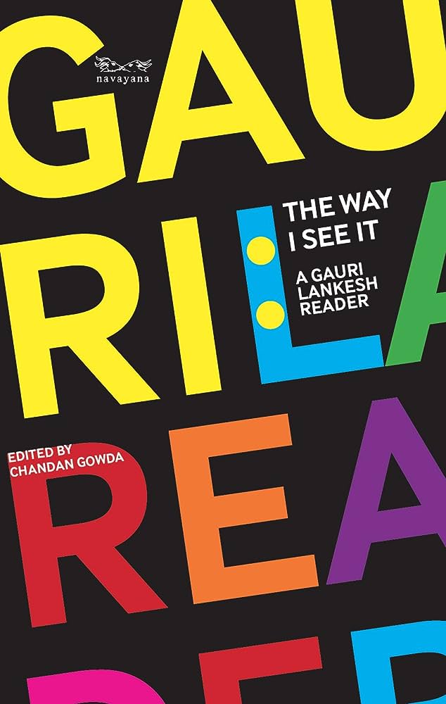 The Way I See It A Gauri Lankesh Reader Gauri Lankesh Chandan Gowda