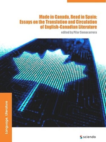 Made In Canada Read In Spain Essays On The Translation And Circulation Of Englishcanadian Literature Pilar Somacarrera Editor