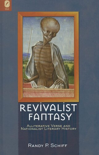 Revivalist Fantasy Alliterative Verse And Nationalist Literary History Annotated Randy P Schiff