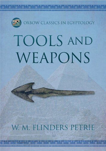 Tools And Weapons Illustrated By The Egyptian Collection In University College London Reprint 1974 W M Flinders Petrie