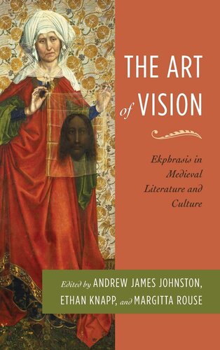 The Art Of Vision Ekphrasis In Medieval Literature And Culture 1st Edition Ethan Knapp Andrew James Johnston Editor Margitta Rouse Editor