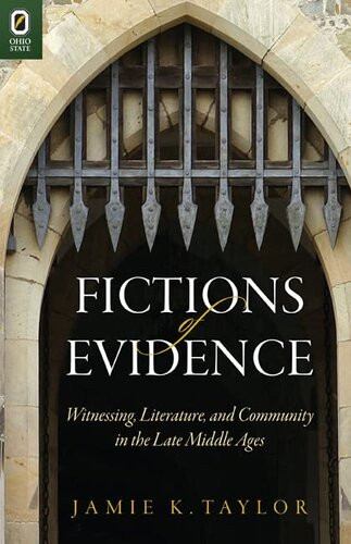 Fictions Of Evidence Witnessing Literature And Community In The Late Middle Ages Jamie K Taylor
