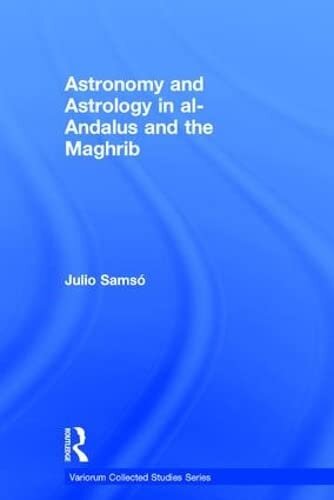 Astronomy And Astrology In Alandalus And The Maghrib Julio Sams
