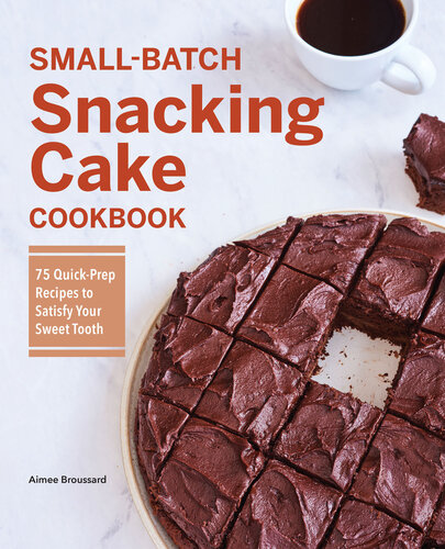 Smallbatch Snacking Cake Cookbook Aimee Broussard