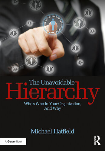 The Unavoidable Hierarchy Whos Who In Your Organization And Why Michael Hatfield