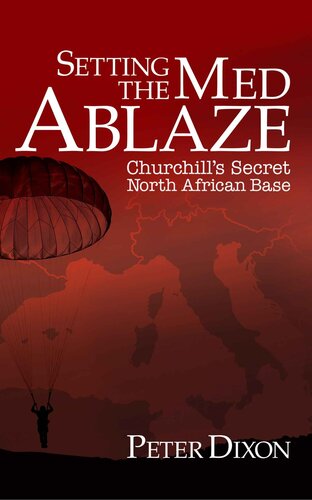 Setting The Med Ablaze Churchills Secret North African Base Special Operations Executive Book 2 Dixon