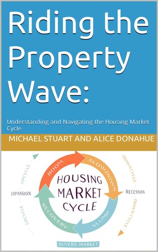 Riding The Property Wave Understanding And Navigating The Housing Market Cycle Michael Stuart