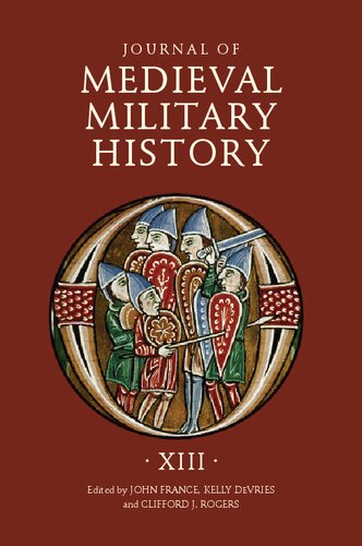 Journal Of Medieval Military History Volume Xiii John France