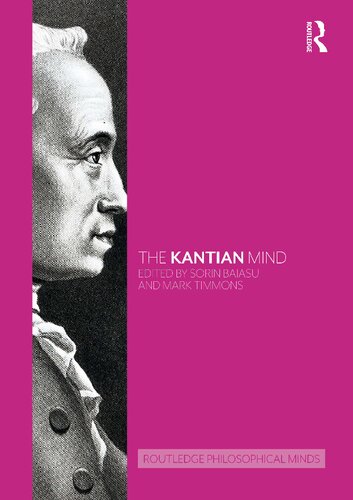 The Kantian Mind 1st Edition Sorin Baiasu Mark Timmons Eds