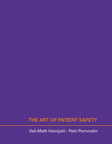 The Art Of Patient Safety Velimatti Heinijoki Petri Pommelin
