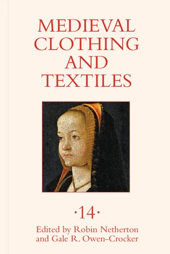 Medieval Clothing And Textiles Volume 14 Robin Netherton Gale R Owencrocker Eds