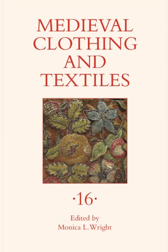 Medieval Clothing And Textiles Volume 16 Monica L Wright Robin Netherton