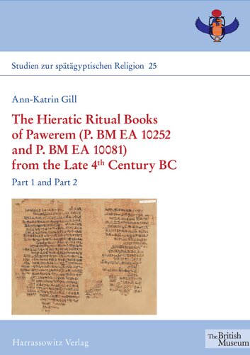 The Hieratic Ritual Books Of Pawerem P Bm Ea 10252 And P Bm Ea 10081 From The Late 4th Century Bc Part 1 And Part 2 Annkatrin Gill