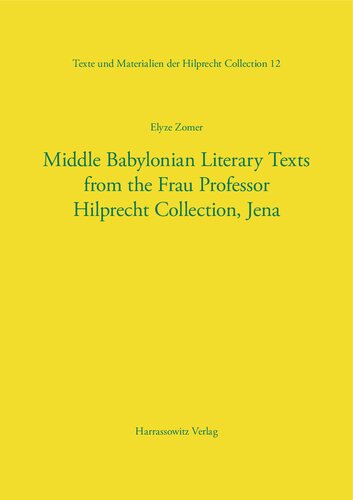 Middle Babylonian Literary Texts From The Frau Professor Hilprecht Collection Jena Elyze Zomer