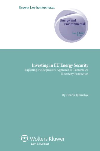 Investing In Eu Energy Security On The Market Based Pat To Adequ Energy And Environmental Law Policy Series 11 Henrik Bjrnebye