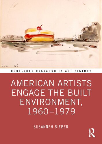 American Artists Engage The Built Environment 19601979 Susanneh Bieber