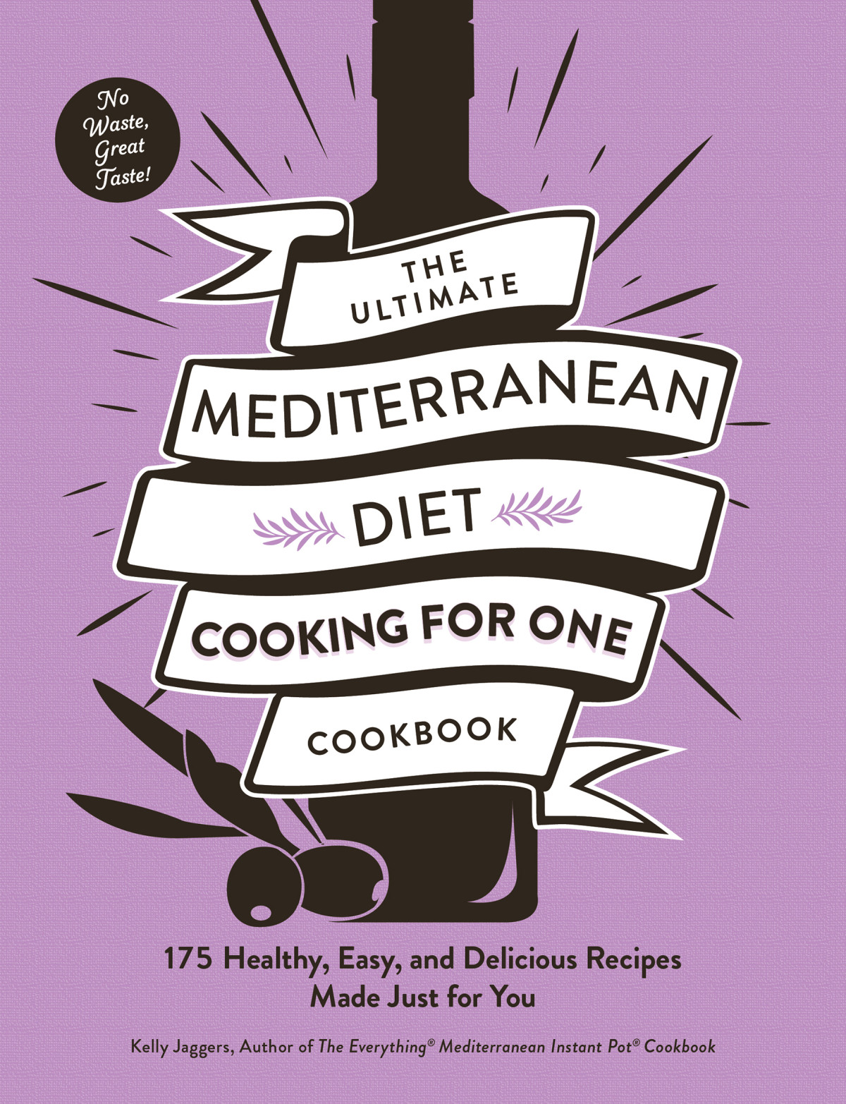 The Ultimate Mediterranean Diet Cooking For One Cookbook 175 Healthy Easy And Delicious Recipes Made Just For You Kelly Jaggers