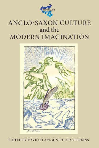 Anglosaxon Culture And The Modern Imagination David Clark Nicholas Perkins Eds