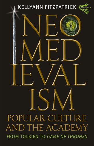 Neomedievalism Popular Culture And The Academy From Tolkien To Game Of Thrones Kellyann Fitzpatrick