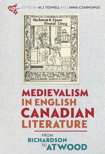 Medievalism In English Canadian Literature From Richardson To Atwood M Jane Toswell