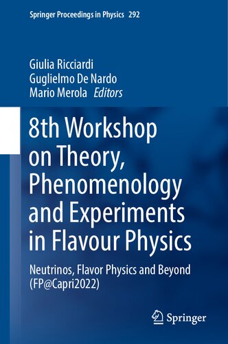 8th Workshop On Theory Phenomenology And Experiments In Flavour Physics Neutrinos Flavor Physics And Beyond Fpcapri2022 1st Ed 2023 Giulia Ricciardi