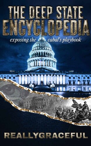 The Deep State Encyclopedia Exposing The Cabals Playbook Grace Reallygraceful