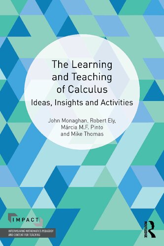 The Learning And Teaching Of Calculus Ideas Insights And Activities 1st Edition John Monaghan