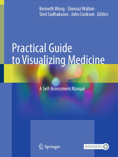 Practical Guide To Visualizing Medicine A Selfassessment Manual 1st Ed 2023 Kenneth Wong Editor