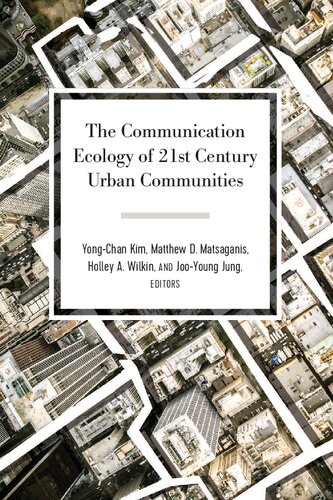 The Communication Ecology Of 21st Century Urban Communities Yongchan Kim