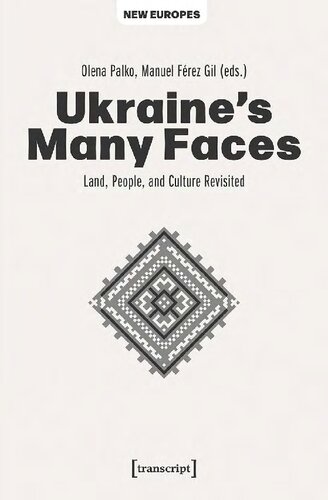 Ukraines Many Faces Land People And Culture Revisited 1st Edition Olena Palko