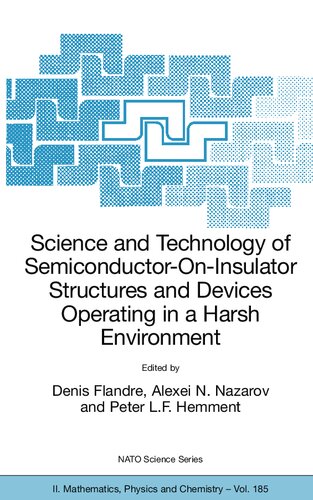 Science And Technology Of Semiconductoroninsulator Structures And Devices Operating In A Harsh Environment 1st Edition Denis Flandre