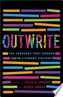 Outwrite The Speeches That Shaped Lgbtq Literary Culture Julie R Enszer