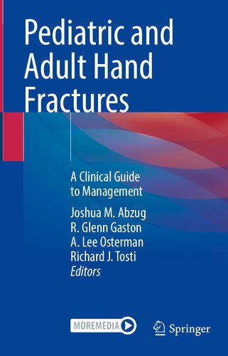 Pediatric And Adult Hand Fractures A Clinical Guide To Management 1st Ed 2023 Joshua M Abzug Editor