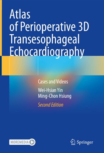 Atlas Of Perioperative 3d Transesophageal Echocardiography Cases And Videos 2nd Ed 2023 Weihsian Yin