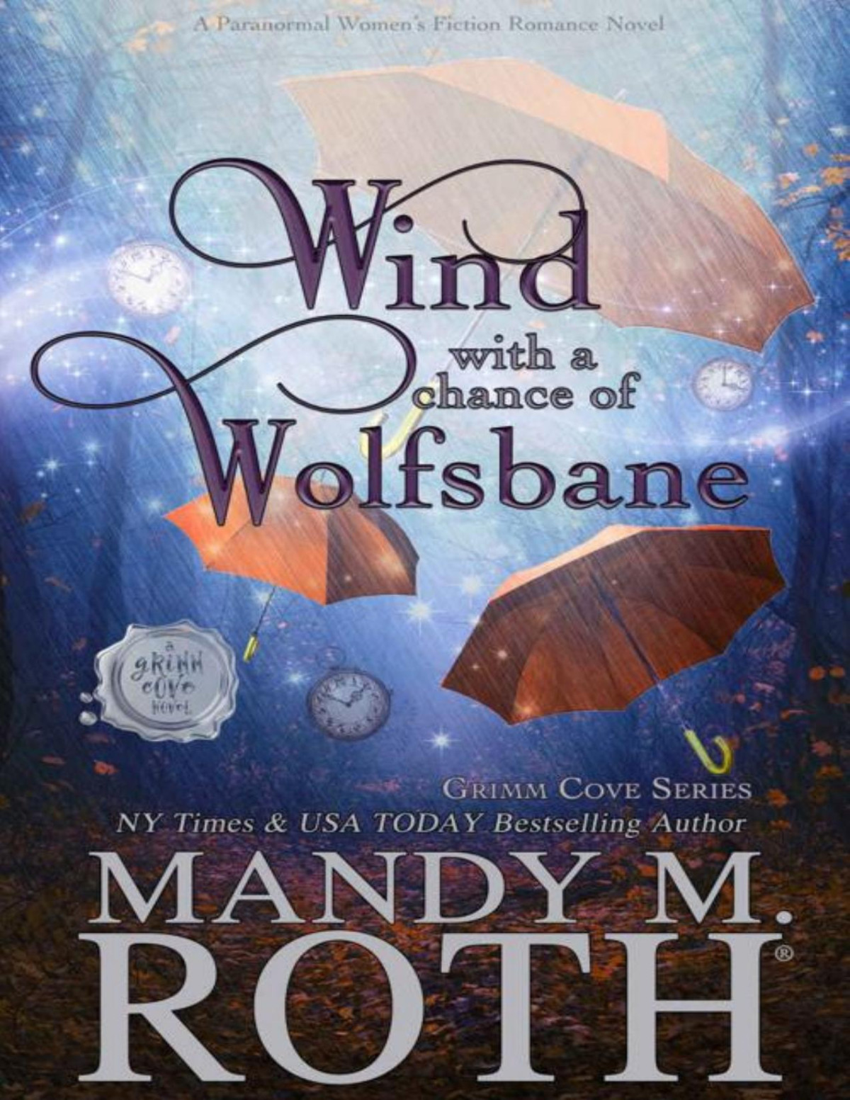 Wind With A Chance Of Wolfsbane A Paranormal Womens Fiction Romance Novel Grimm Cove Book 6 Mandy M Roth