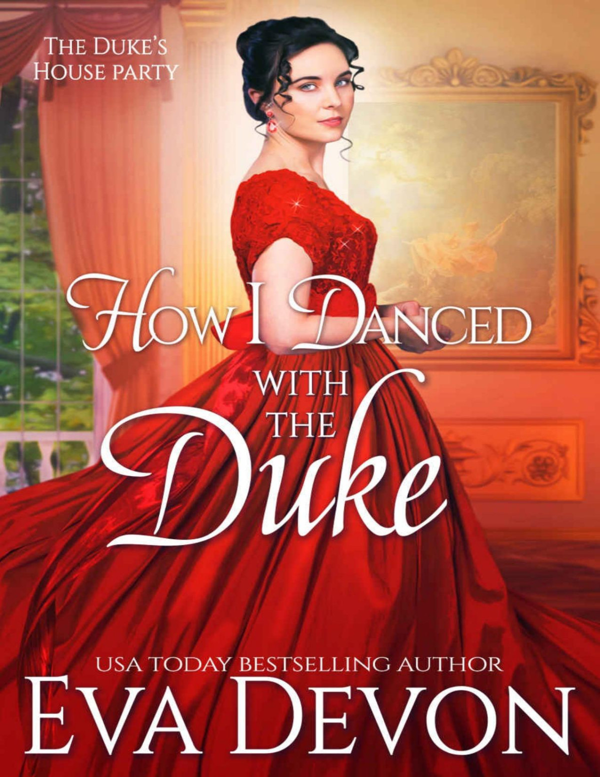 How I Danced With The Duke The Dukes House Party Book 1 Eva Devon