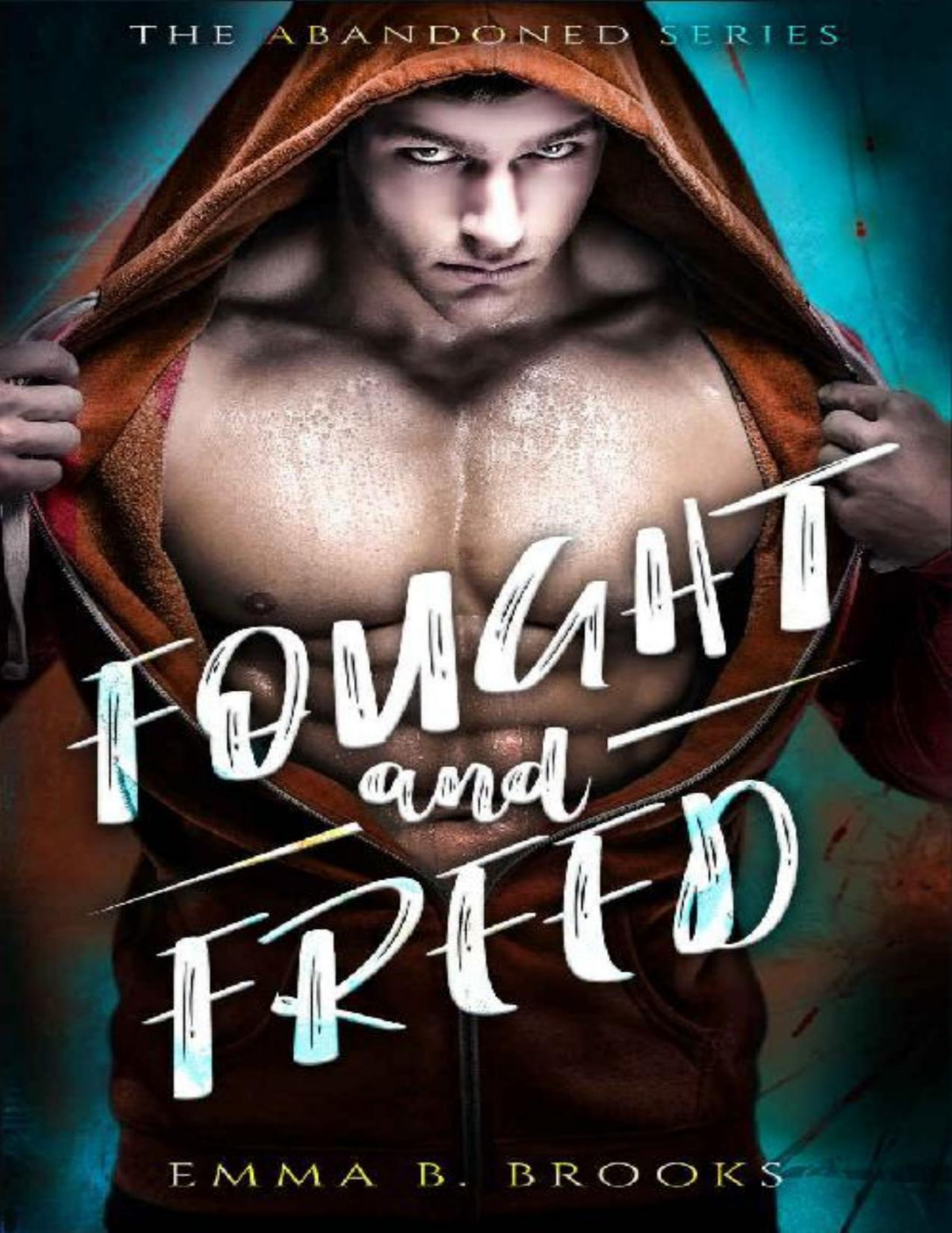 Fought Freed The Abandoned Series Book 3 Emma B Brooks
