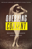 Querying Consent Beyond Permission And Refusal Jordana Greenblatt Keja Valens