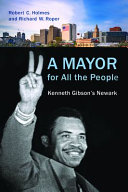 A Mayor For All The People Kenneth Gibsons Newark Robert C Holmes