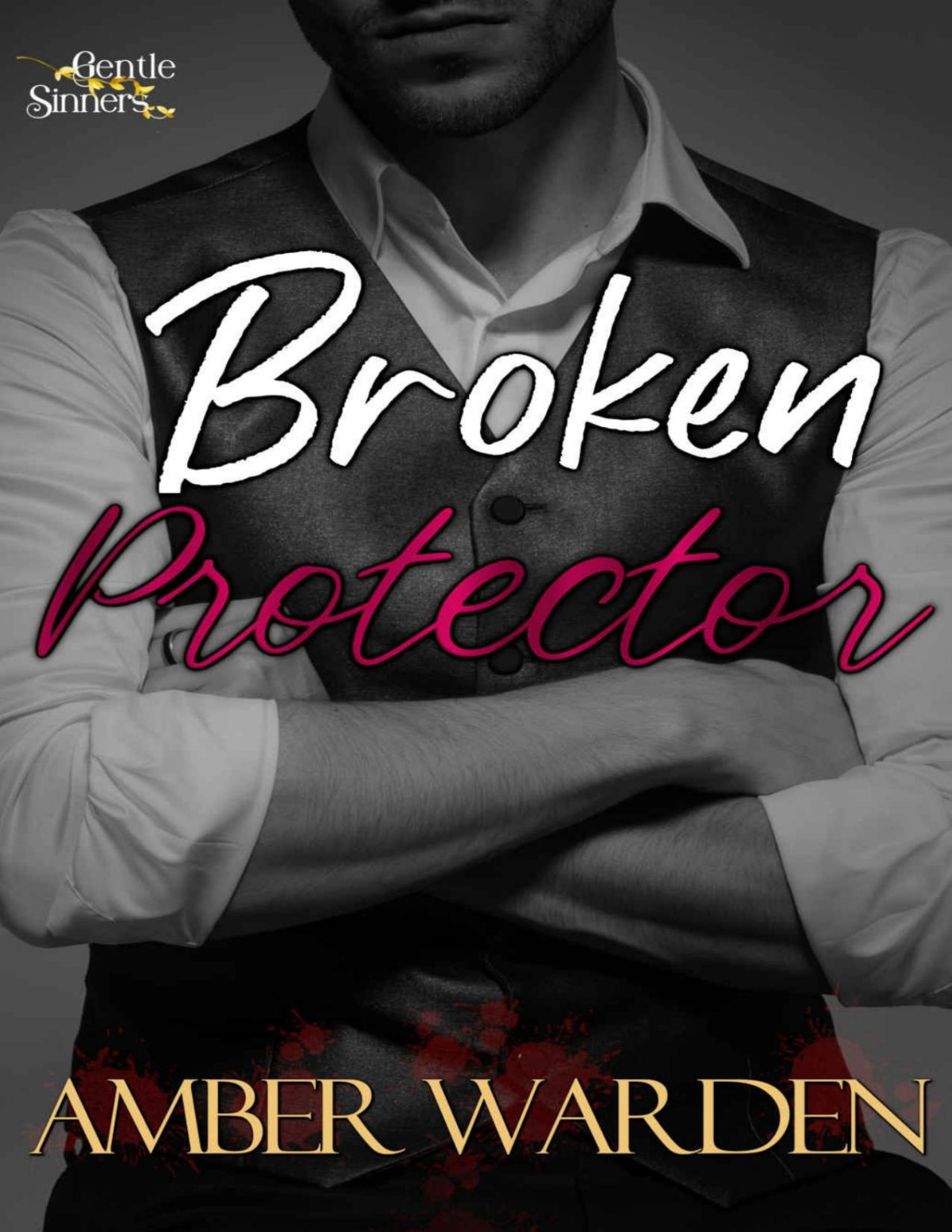 Broken Protector Gentle Sinners Book 1 Amber Warden