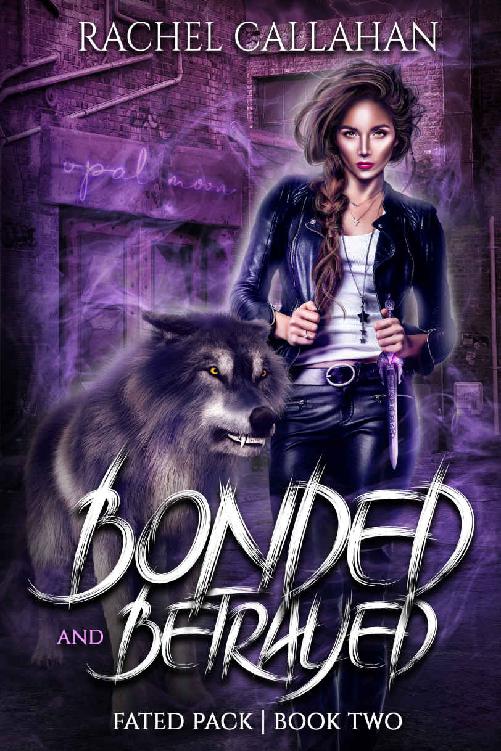 Bonded And Betrayed Fated Pack Book Two Rachel Callahan