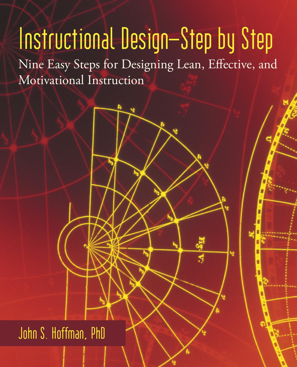 Instructional Designstep By Step Nine Easy Steps For Designing Lean Effective And Motivational Instruction John S Hoffman
