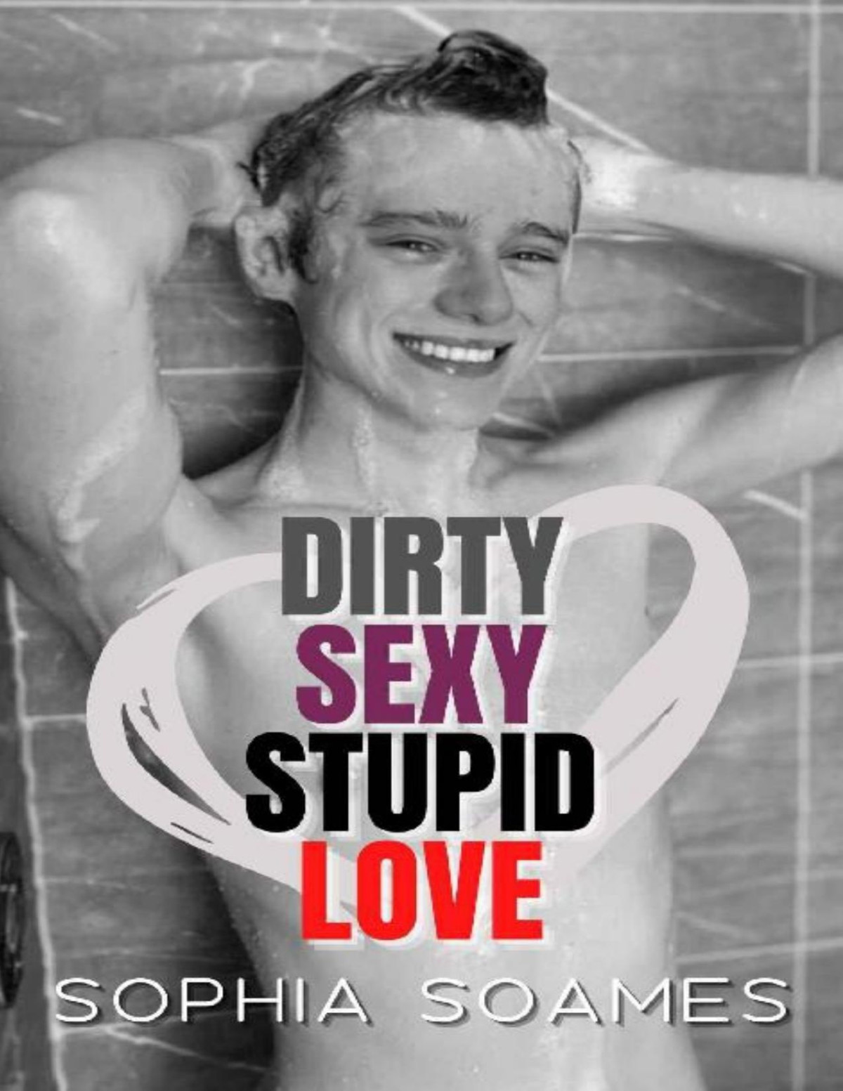 Dirty Sexy Stupid Love Sophia Soames