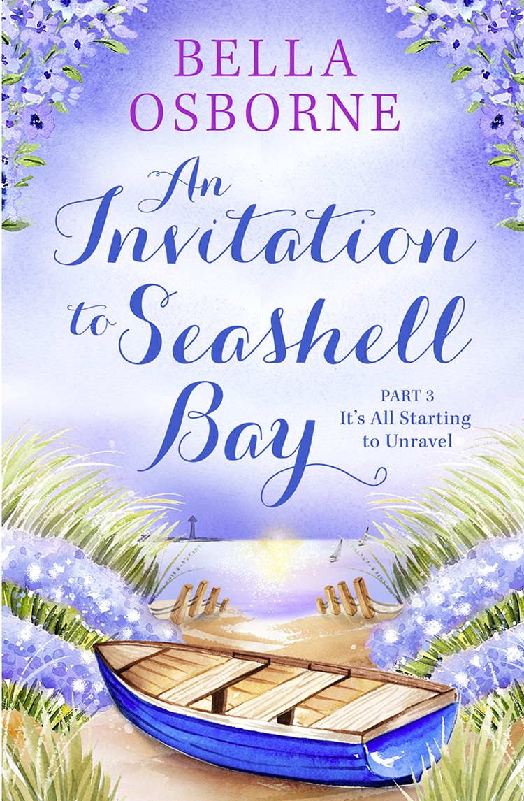 An Invitation To Seashell Bay Part 3 Its All Starting To Unravel Bella Osborne