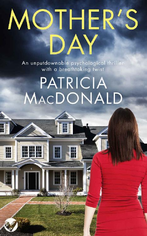 Mothers Day An Unputdownable Psychological Thriller With A Breathtaking Twist Totally Gripping Psychological Thrillers Patricia Macdonald