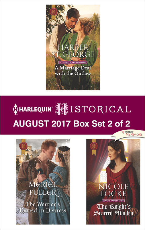 Marriage Deal With The Outlaw The Warriors Damsel In Distress The Knights Scarred Maiden Harlequin Historical August 2017 9781488021640 St Harper George Fuller