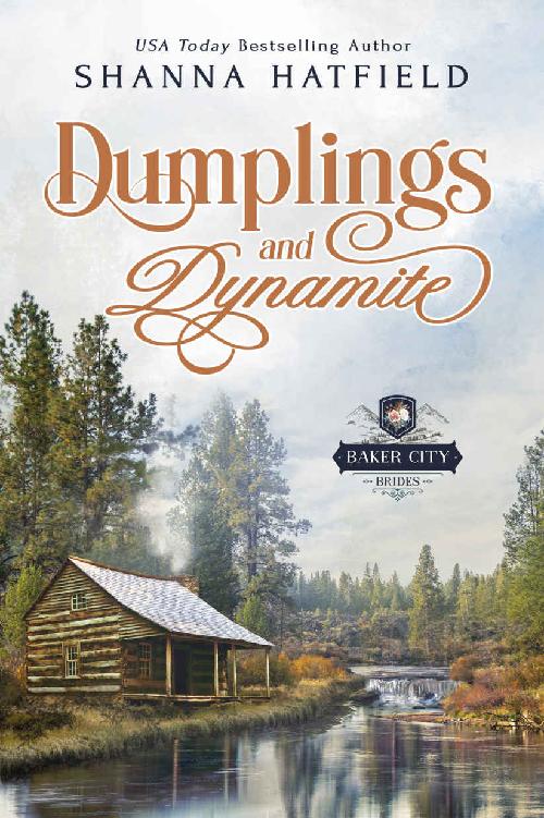 Dumplings And Dynamite A Sweet Historical Western Romance Baker City Brides Book 6 Shanna Hatfield