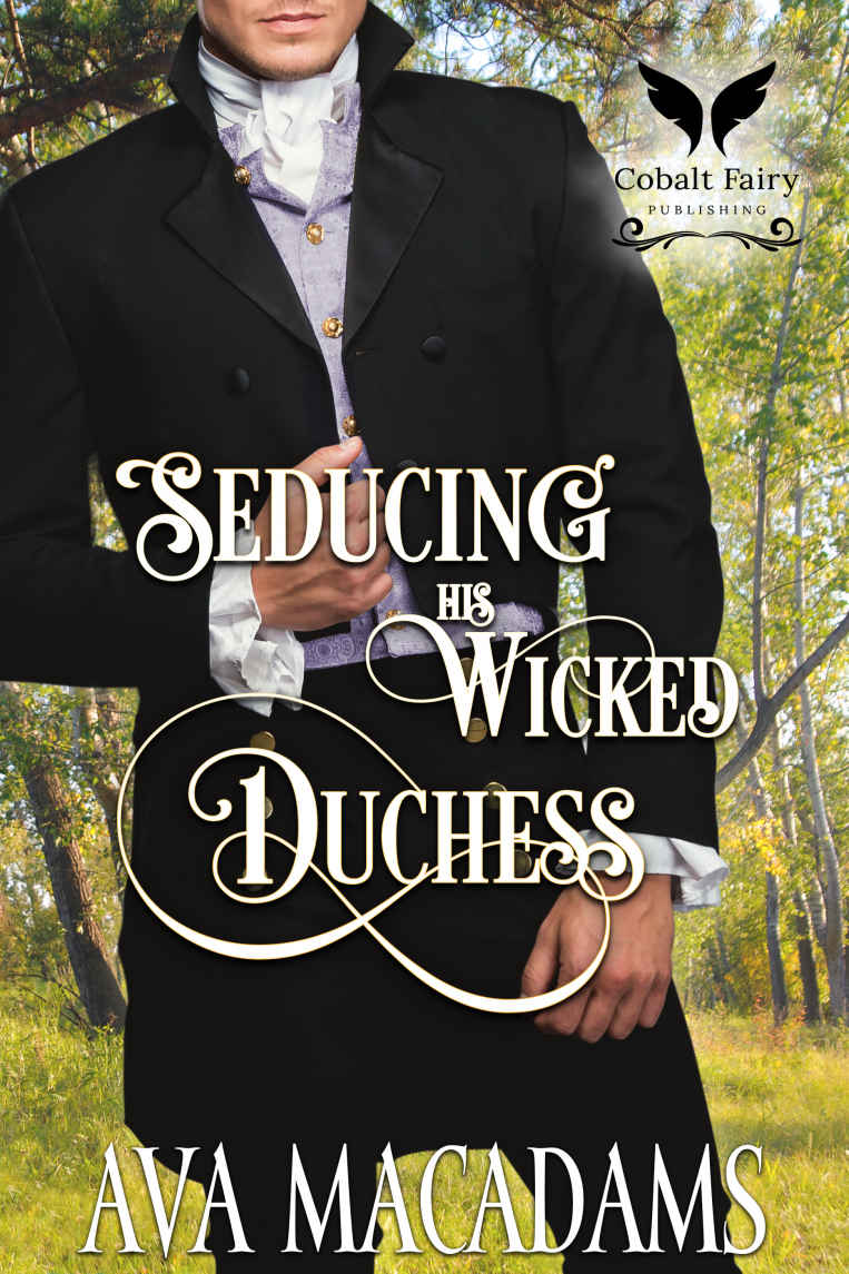 Seducing His Wicked Duchess A Historical Regency Romance Novel Ava Macadams